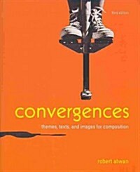 Convergences: Themes, Texts, and Images for Composition [With Documenting Sources in MLA Style: 2009 Update] (Paperback, 3)