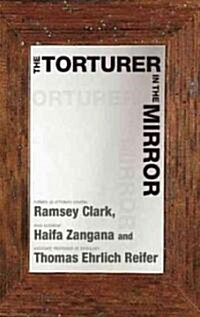 The Torturer in the Mirror (Paperback, 1st)