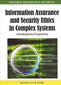 Information Assurance and Security Ethics in Complex Systems: Interdisciplinary Perspectives (Hardcover)