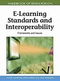 Handbook of Research on E-Learning Standards and Interoperability: Frameworks and Issues (Hardcover)