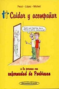 Cuidar y acompanar a la persona con enfermedad de Parkinson / Caregiving and Companion the person with Parkinsons Disease (Paperback, 1st)