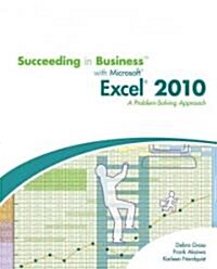 Succeeding in Business with Microsoft Office Excel 2010: A Problem-Solving Approach (Paperback)