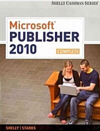 Microsoft Publisher 2010, Complete (Paperback, 2nd)