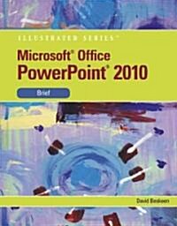 Microsoft PowerPoint 2010 Illustrated, Brief (Paperback)