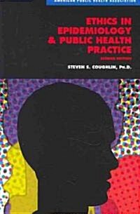 Ethics in Epidemiology & Public Health Practice: Collected Works (Paperback, 2)