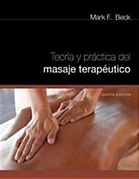 Teoria y Practica del Masage Terapeutico = Theory and Practice of Therapeutic Massage (Paperback, 5)