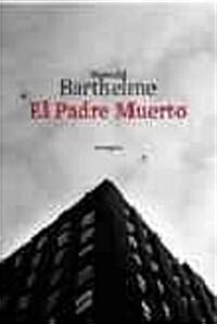 El Padre Muerto = The Dead Father (Paperback)