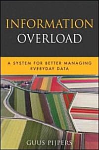 Information Overload : A System for Better Managing Everyday Data (Hardcover)
