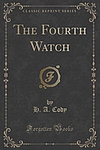 The Fourth Watch (Classic Reprint) (Paperback)