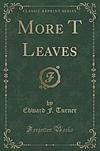 More T Leaves (Classic Reprint) (Paperback)