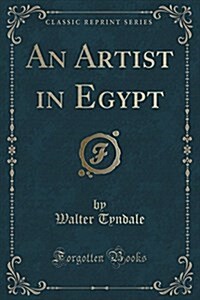 An Artist in Egypt (Classic Reprint) (Paperback)