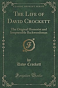 Autobiography of David Crockett (Classic Reprint) (Paperback)