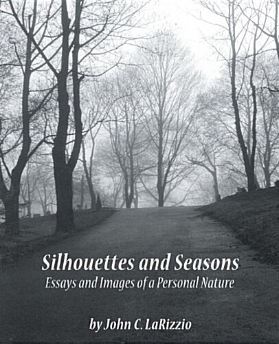 Silhouettes and Seasons: Essays and Images of a Personal Nature (Paperback)
