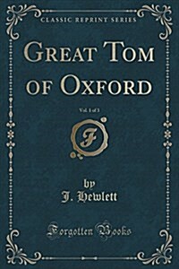 Great Tom of Oxford, Vol. 1 of 3 (Classic Reprint) (Paperback)