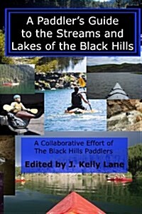 A Paddlers Guide to the Streams and Lakes of the Black Hills (Paperback)