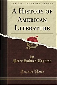 A History of American Literature (Classic Reprint) (Paperback)