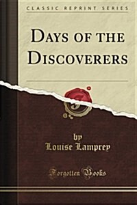 Days of the Discoverers (Classic Reprint) (Paperback)