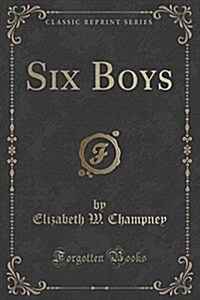 Six Boys (Classic Reprint) (Paperback)