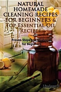 Natural Homemade Cleaning Recipes for Beginners & Top Essential Oil Recipes (Paperback)