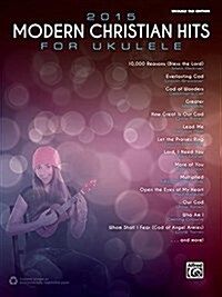 2015 Modern Christian Hits for Ukulele: Ukulele Tab (Paperback)