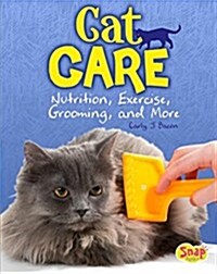 Cat Care: Nutrition, Exercise, Grooming, and More (Hardcover)