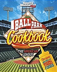 Ballpark Cookbook the American League: Recipes Inspired by Baseball Stadium Foods (Hardcover)
