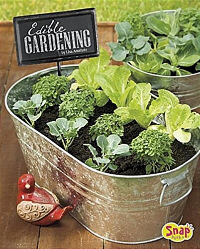 Edible Gardening: Growing Your Own Vegetables, Fruits, and More (Hardcover)