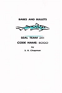 Babes and Bullets: Seal Team 241 - Code Name: Bogo (Paperback)