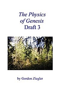 The Physics of Genesis Draft 3 (Paperback)