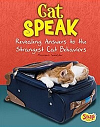 Cat Speak: Revealing Answers to the Strangest Cat Behaviors (Hardcover)