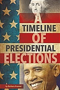 A Timeline of Presidential Elections (Hardcover)