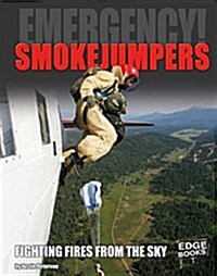 Smokejumpers: Fighting Fires from the Sky (Hardcover)