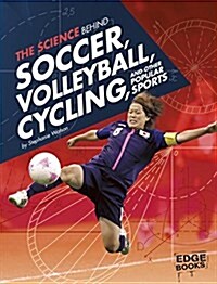 The Science Behind Soccer, Volleyball, Cycling, and Other Popular Sports (Paperback)