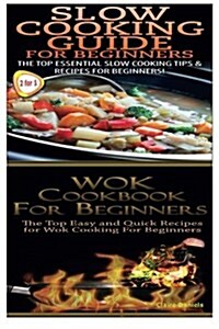 Slow Cooking Guide for Beginners & Wok Cookbook for Beginners (Paperback)