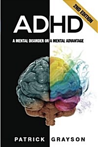 ADHD: A Mental Disorder or a Mental Advantage, 2nd Edition (Paperback)