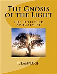 The Gnosis of the Light: The Untitled Apocalypse (Paperback)