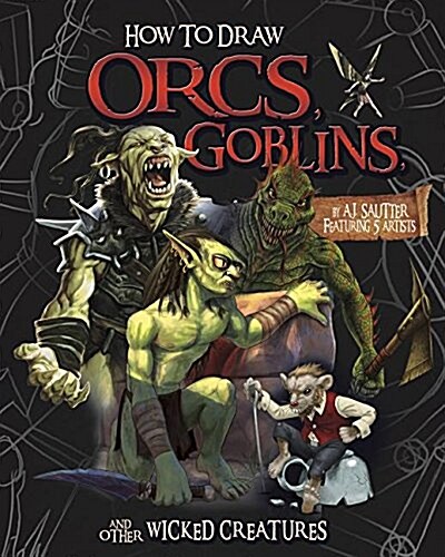 How to Draw Orcs, Goblins, and Other Wicked Creatures (Hardcover)