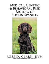 Medical, Genetic & Behavioral Risk Factors of Boykin Spaniels (Paperback)