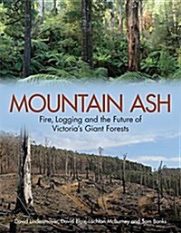 Mountain Ash: Fire, Logging, and the Future of Victorias Giant Forests (Paperback)