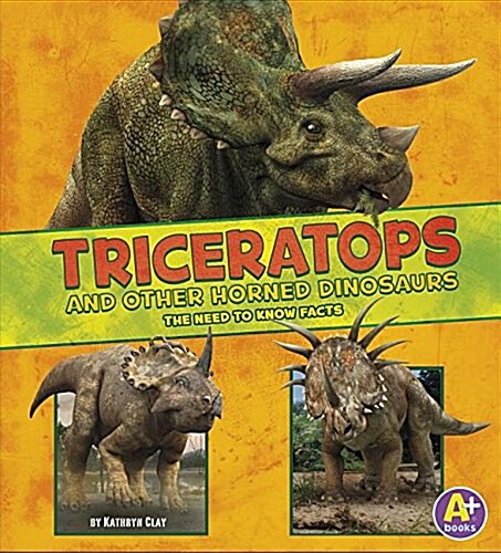 Triceratops and Other Horned Dinosaurs: The Need-To-Know Facts (Hardcover)