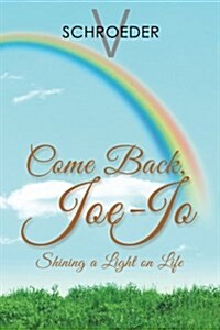 Come Back, Joe-Jo: Shining a Light on Life (Paperback)