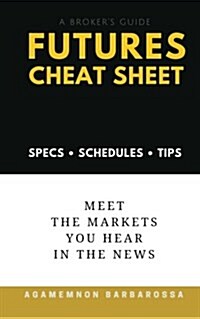 Futures Cheatsheet: Specs - Schedules - Tips (Paperback)