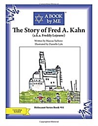 The Story of Fred A. Kahn: (A.K.A. Freddy Lejeune) (Paperback)