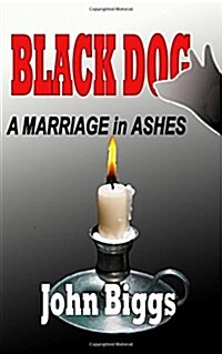 Black Dog ...a Marriage in Ashes (Paperback)