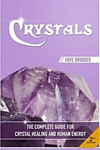 Crystals: The Complete Guide - Crystal Healing and Human Energy Field (Paperback)