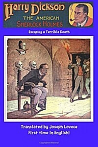 Harry Dickson the American Sherlock Holmes: Escaping a Terrible Death (Paperback)