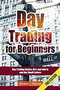 Day Trading: Day Trading for Beginners - Options Trading and Stock Trading Explained: Day Trading Basics and Day Trading Strategies (Paperback)