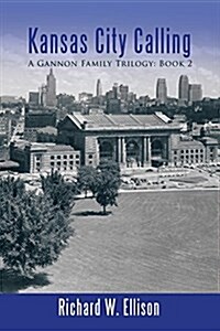 Kansas City Calling: A Gannon Family Trilogy: Book 2 (Paperback)