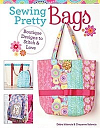 Sewing Pretty Bags: Boutique Designs to Stitch & Love (Paperback)