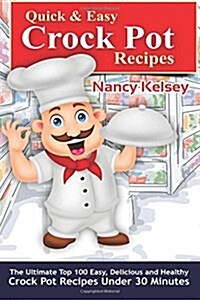 Quick & Easy Crock Pot Recipes (Paperback)